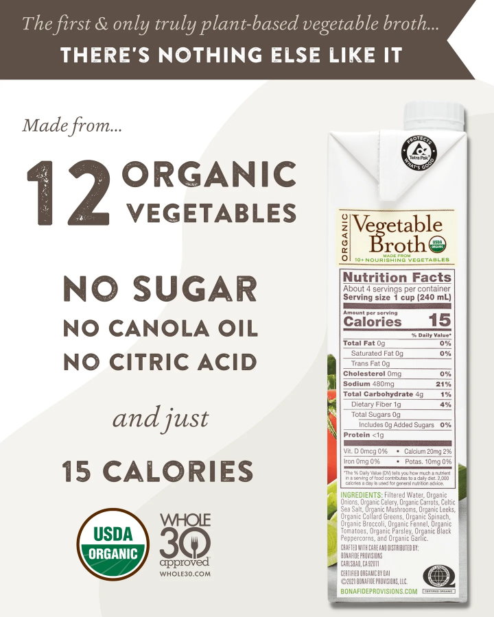 Bonafide Provisions There's Nothing Else Like It Whole30 Approved Truly Plant Based Vegetable Broth Made From 12 Organic Vegetables Nourishing Ingredients No Added Sugar